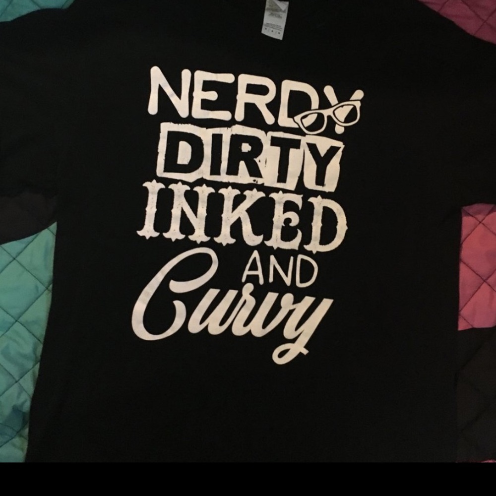 Nerdy, Dirty, inked and curvy shirt